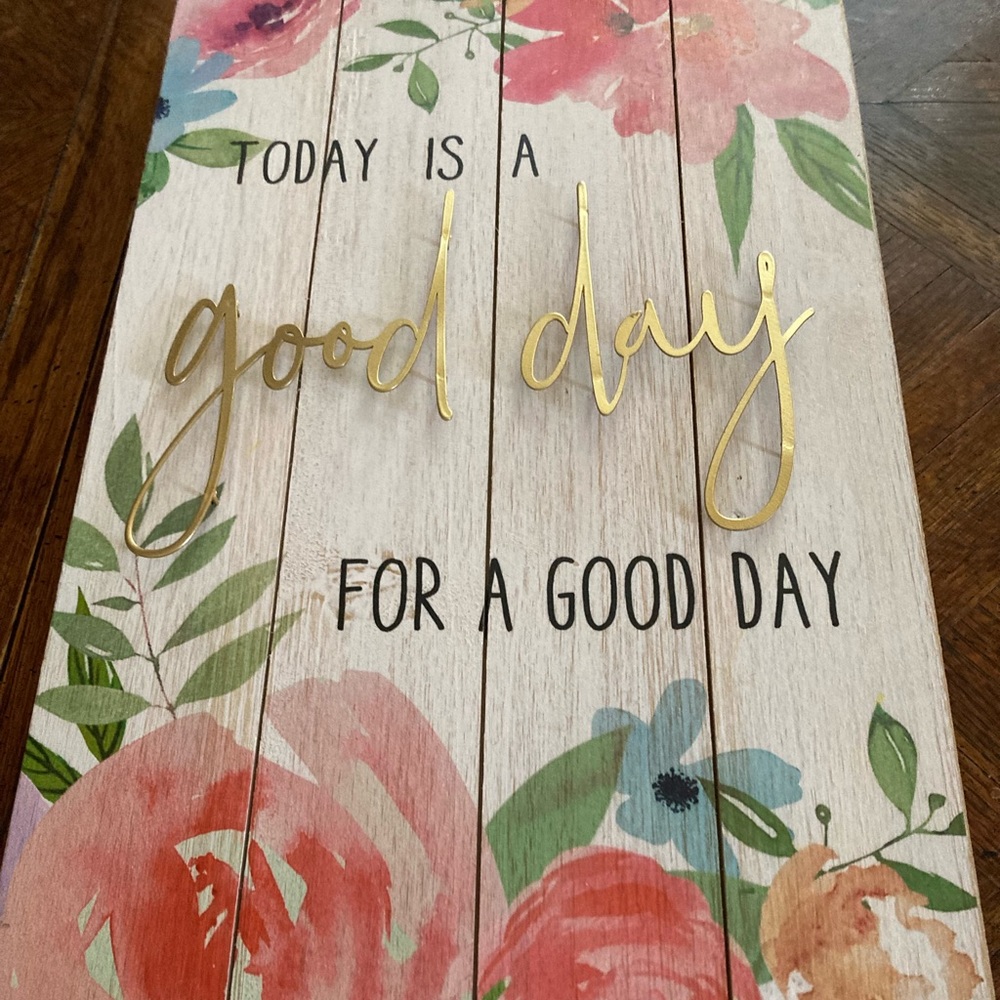 Today is a good day for a good day wooden plaque and floral garland